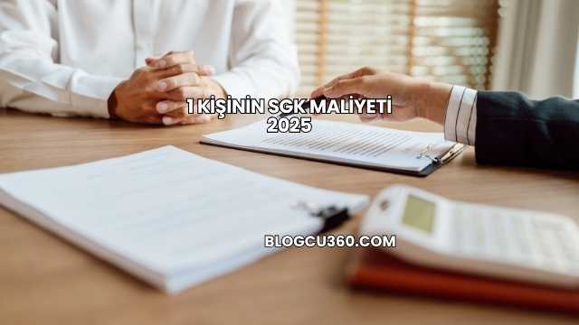 1 Kişinin SGK Maliyeti 2025