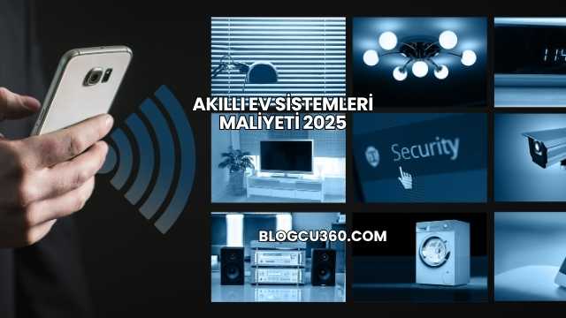 Akıllı Ev Sistemleri Maliyeti 2025