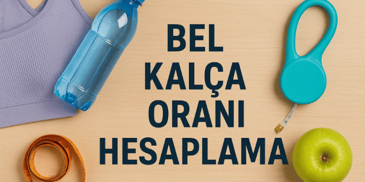 Bel Kalça Oranı Hesaplama