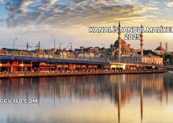 Kanal İstanbul Maliyeti 2025