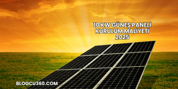 10 Kw Güneş Paneli Kurulum Maliyeti 2025