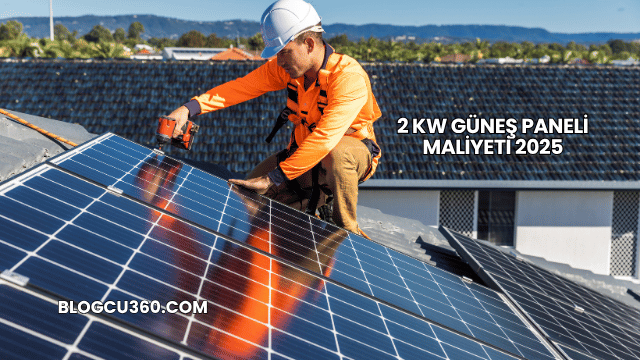 2 kW Güneş Paneli Maliyeti 2025
