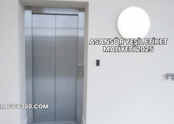 Asansör Yeşil Etiket Maliyeti 2025