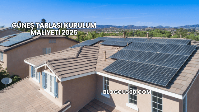 Güneş Tarlası Kurulum Maliyeti 2025