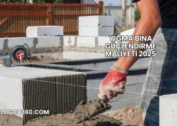 Yığma Bina Güçlendirme Maliyeti 2025