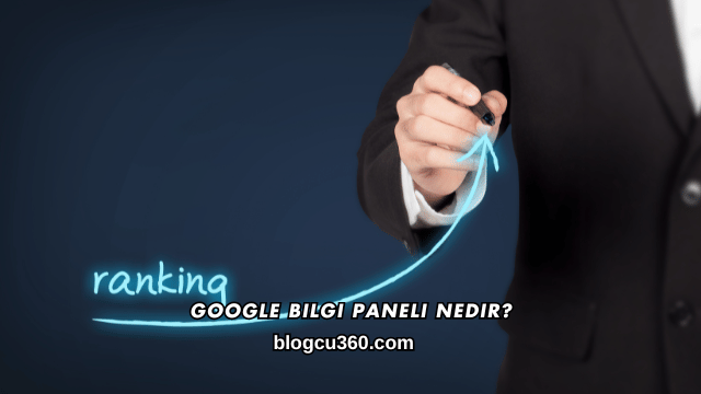 Google Bilgi Paneli Nedir?