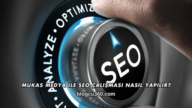 Mukas Medya ile SEO Çalışması Nasıl Yapılır?