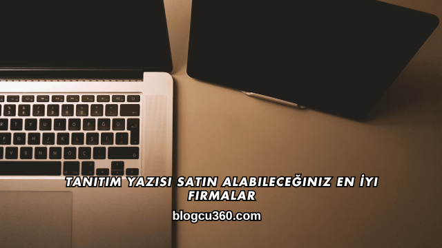 Tanıtım Yazısı Satın Alabileceğiniz En İyi Firmalar